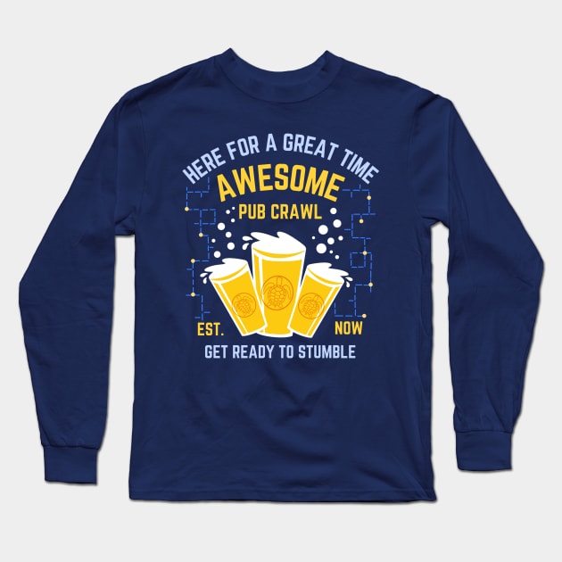 Pub / Bar Crawl Team Funny Saying Long Sleeve T-Shirt by Andrew Collins